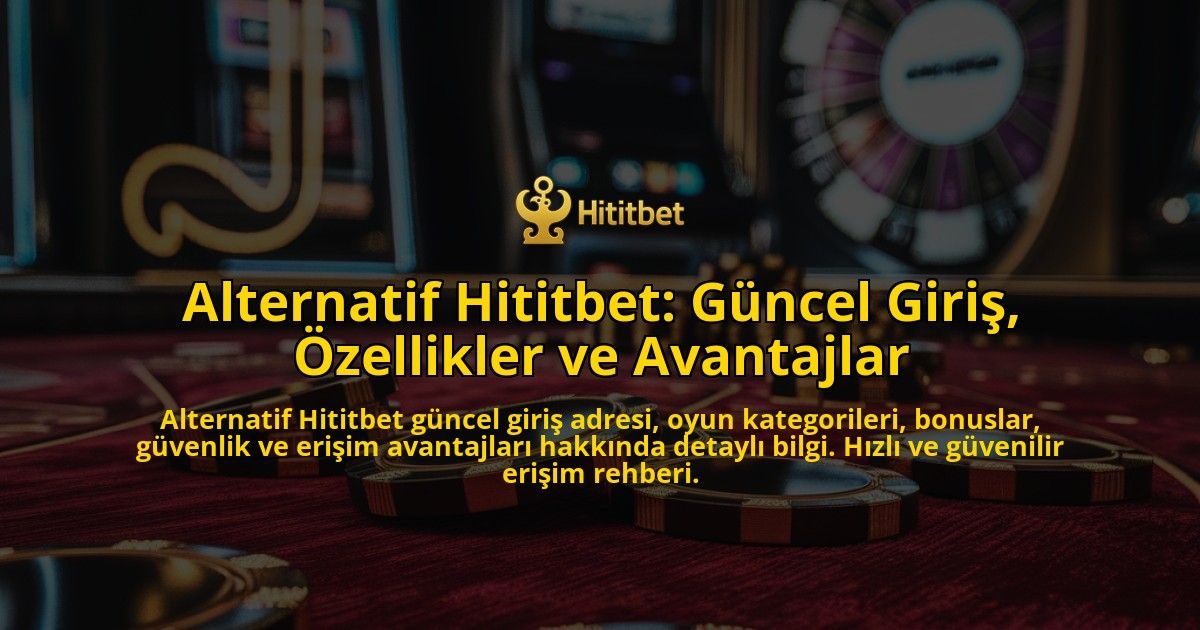Alternatif-Hititbet-Gncel-Giri-zellikler-ve-Avantajlar-overlay-1768155518.jpg